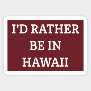 I'd Rather Be In Hawaii Sticker